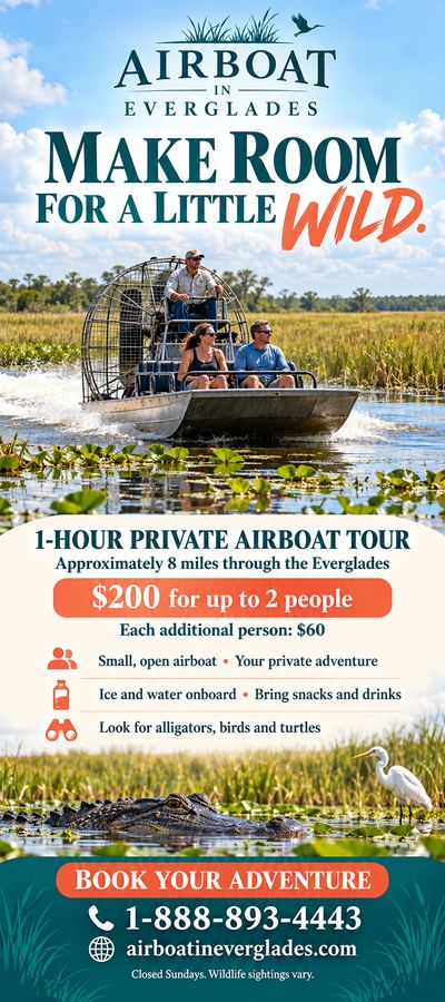 Airboat In Everglades flyer: 1-hour private airboat tour, $200 for up to 2 people, $60 each additional person