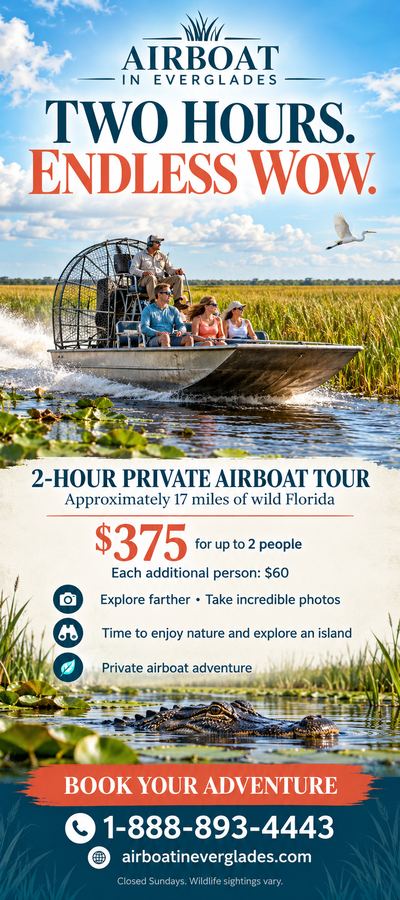 Airboat In Everglades flyer: 2-hour private airboat tour, about 17 miles, $375 for up to 2 people
