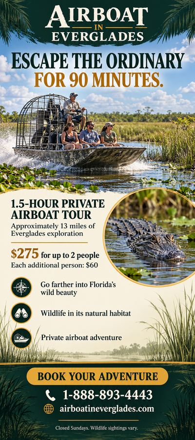 Airboat In Everglades flyer: 1.5-hour private airboat tour, about 13 miles, $275 for up to 2 people